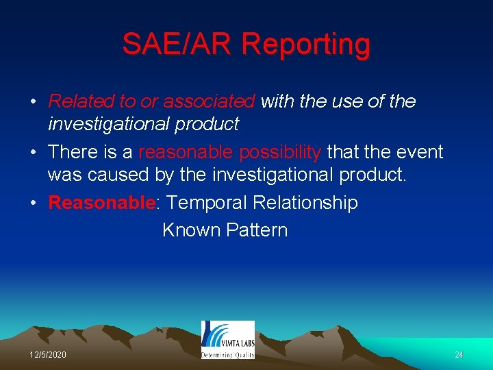 SAE/AR Reporting • Related to or associated with the use of the investigational product