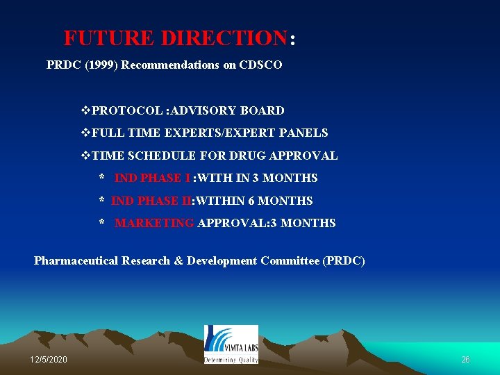FUTURE DIRECTION: PRDC (1999) Recommendations on CDSCO v. PROTOCOL : ADVISORY BOARD v. FULL