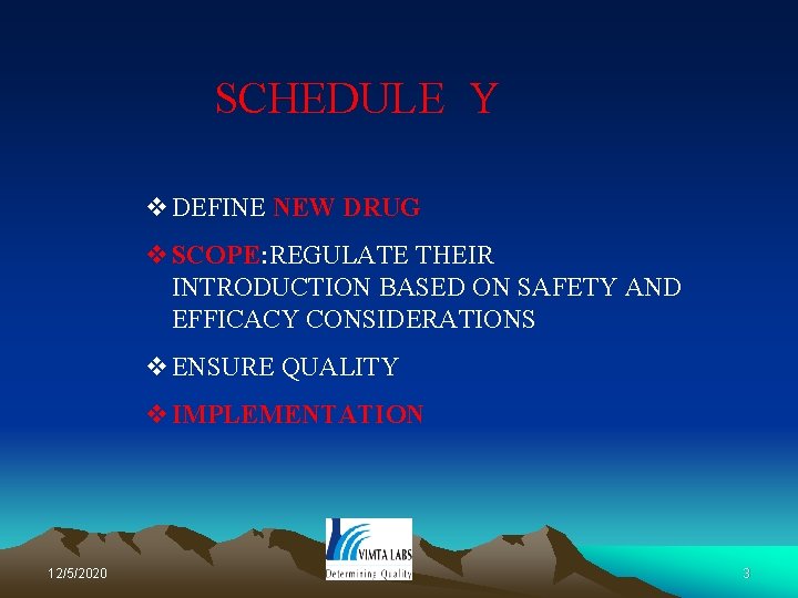 SCHEDULE Y v DEFINE NEW DRUG v SCOPE: REGULATE THEIR INTRODUCTION BASED ON SAFETY