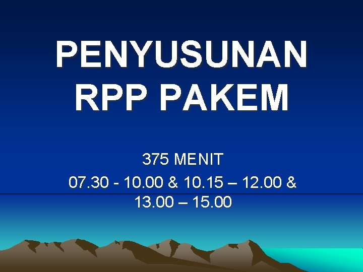 PENYUSUNAN RPP PAKEM 375 MENIT 07. 30 10. 00 & 10. 15 – 12.