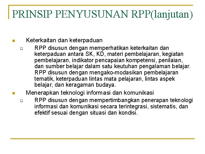 PRINSIP PENYUSUNAN RPP(lanjutan) n q Keterkaitan dan keterpaduan RPP disusun dengan memperhatikan keterkaitan dan