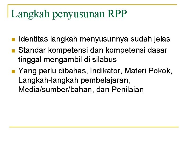 Langkah penyusunan RPP n n n Identitas langkah menyusunnya sudah jelas Standar kompetensi dan