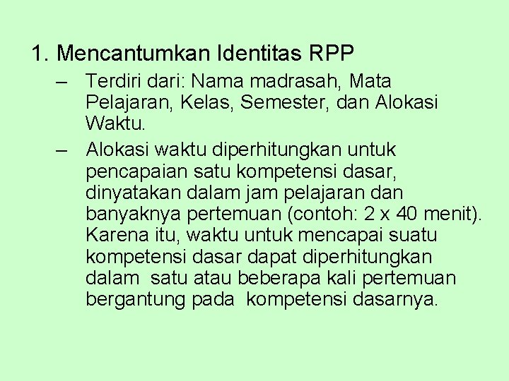 1. Mencantumkan Identitas RPP – Terdiri dari: Nama madrasah, Mata Pelajaran, Kelas, Semester, dan