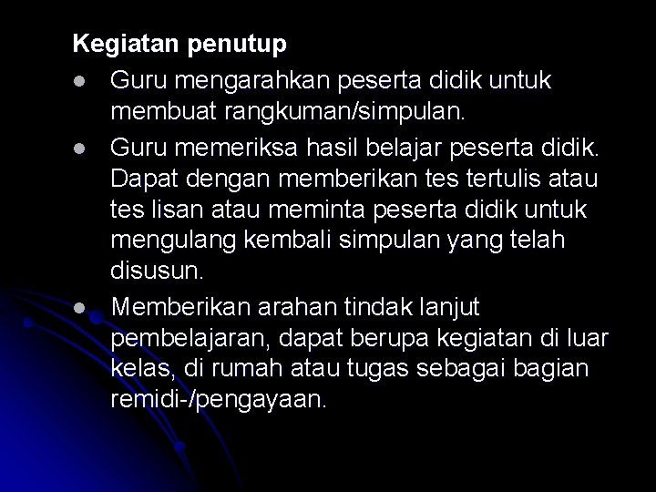 Kegiatan penutup l Guru mengarahkan peserta didik untuk membuat rangkuman/simpulan. l Guru memeriksa hasil