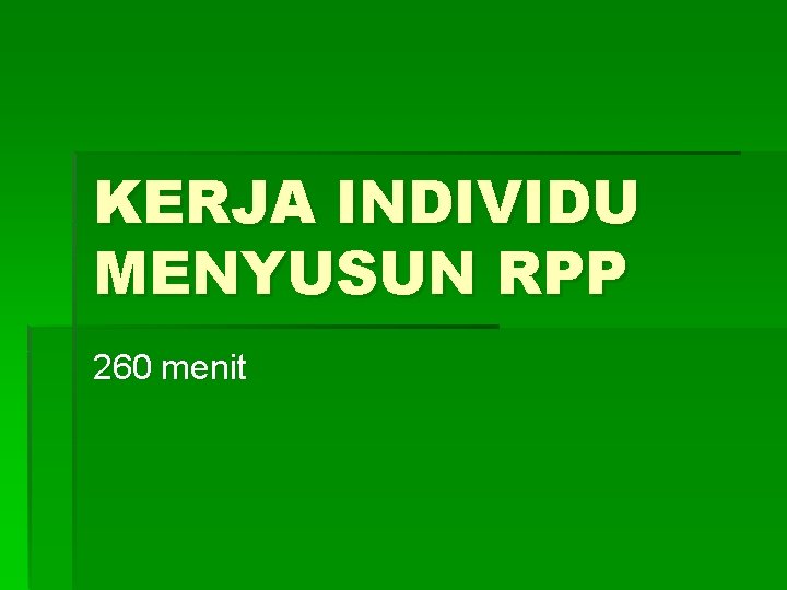 KERJA INDIVIDU MENYUSUN RPP 260 menit 