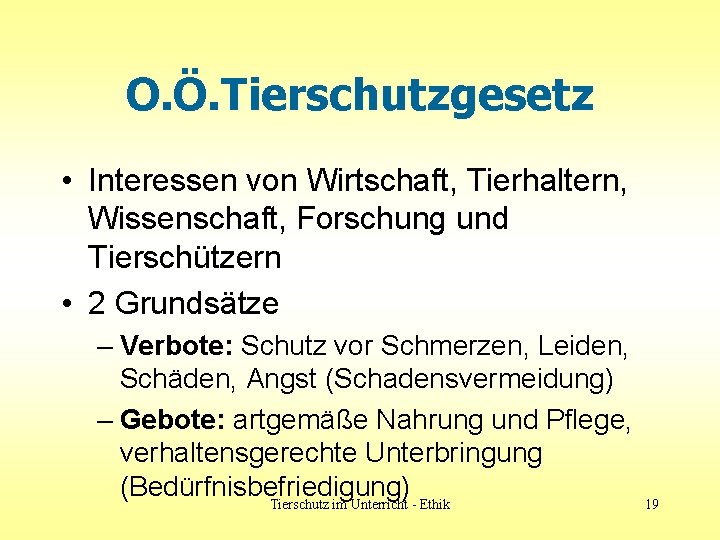 O. Ö. Tierschutzgesetz • Interessen von Wirtschaft, Tierhaltern, Wissenschaft, Forschung und Tierschützern • 2 O. Ö. Tierschutzgesetz • Interessen von Wirtschaft, Tierhaltern, Wissenschaft, Forschung und Tierschützern • 2