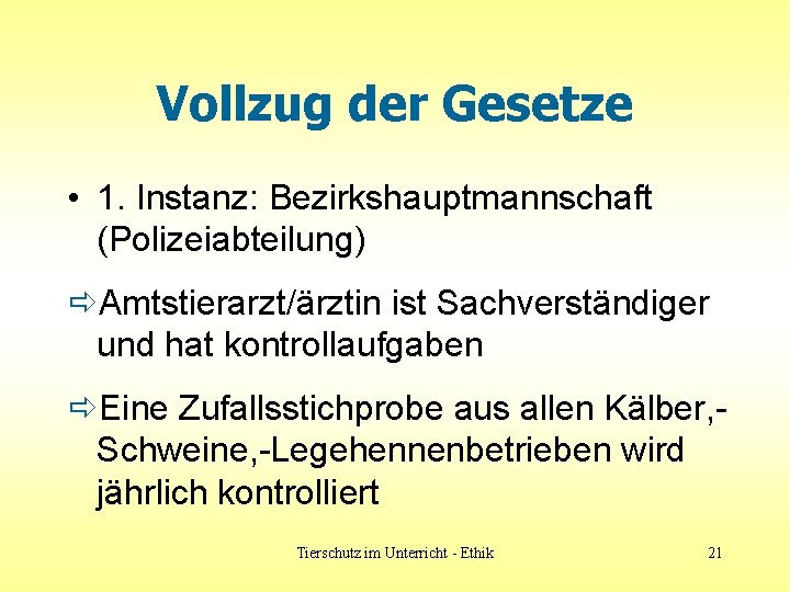 Vollzug der Gesetze • 1. Instanz: Bezirkshauptmannschaft (Polizeiabteilung) ðAmtstierarzt/ärztin ist Sachverständiger und hat kontrollaufgaben Vollzug der Gesetze • 1. Instanz: Bezirkshauptmannschaft (Polizeiabteilung) ðAmtstierarzt/ärztin ist Sachverständiger und hat kontrollaufgaben
