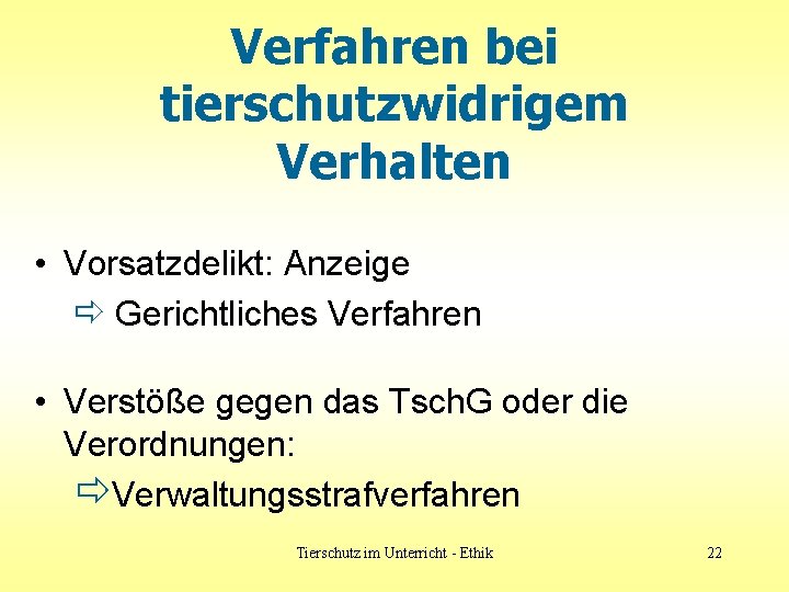 Verfahren bei tierschutzwidrigem Verhalten • Vorsatzdelikt: Anzeige ð Gerichtliches Verfahren • Verstöße gegen das Verfahren bei tierschutzwidrigem Verhalten • Vorsatzdelikt: Anzeige ð Gerichtliches Verfahren • Verstöße gegen das