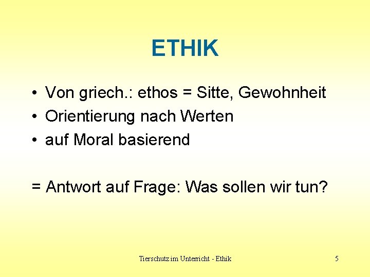 ETHIK • Von griech. : ethos = Sitte, Gewohnheit • Orientierung nach Werten • ETHIK • Von griech. : ethos = Sitte, Gewohnheit • Orientierung nach Werten •