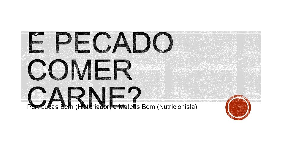 Por: Lucas Bem (Historiador) e Mateus Bem (Nutricionista) 