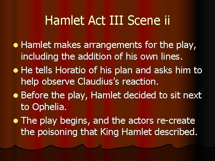 Hamlet Act III Scene ii l Hamlet makes arrangements for the play, including the