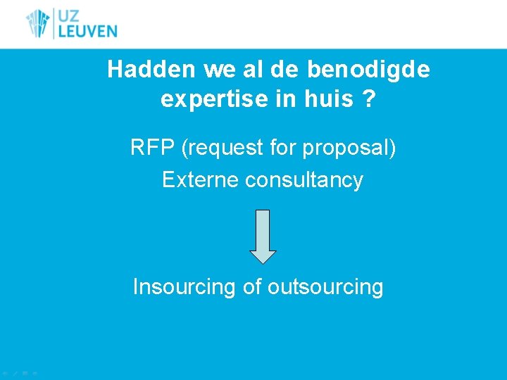 Hadden we al de benodigde expertise in huis ? RFP (request for proposal) Externe