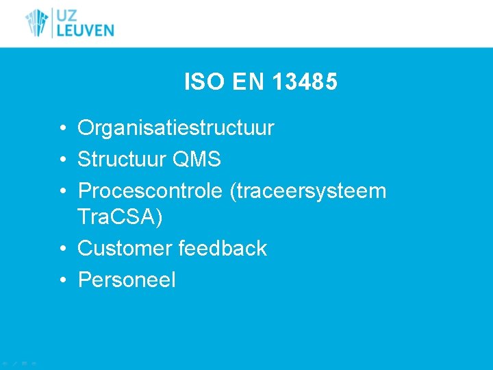 ISO EN 13485 • Organisatiestructuur • Structuur QMS • Procescontrole (traceersysteem Tra. CSA) •