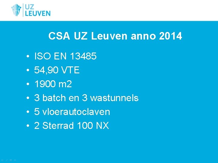 CSA UZ Leuven anno 2014 • • • ISO EN 13485 54, 90 VTE