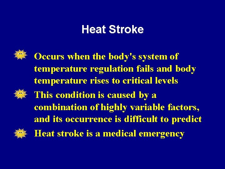 Heat Stroke • • • Occurs when the body's system of temperature regulation fails