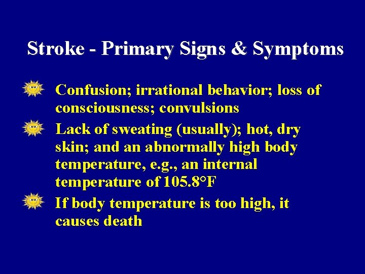 Stroke - Primary Signs & Symptoms • • • Confusion; irrational behavior; loss of