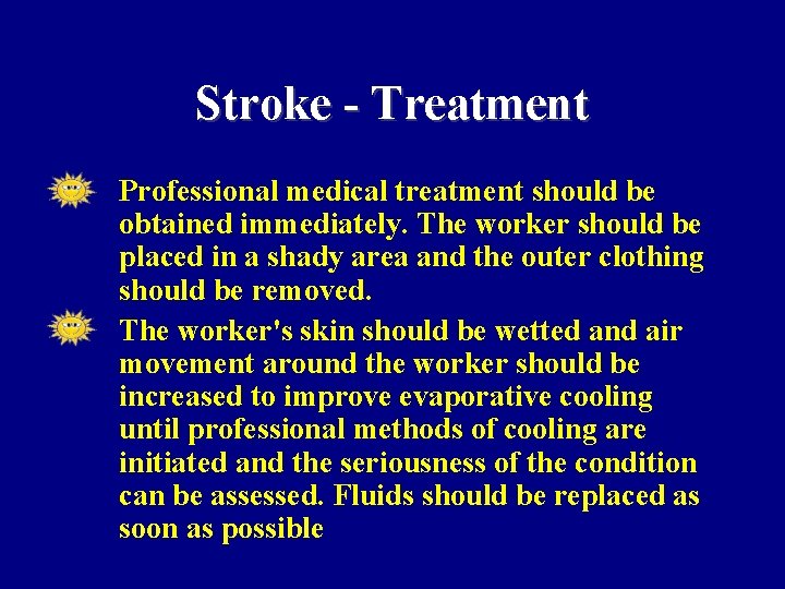 Stroke - Treatment • • Professional medical treatment should be obtained immediately. The worker
