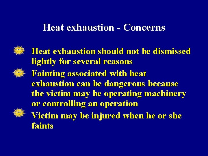 Heat exhaustion - Concerns • • • Heat exhaustion should not be dismissed lightly