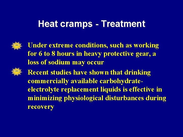 Heat cramps - Treatment • • Under extreme conditions, such as working for 6