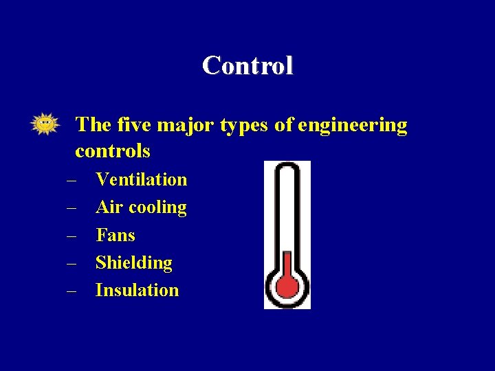 Control • The five major types of engineering controls – – – Ventilation Air