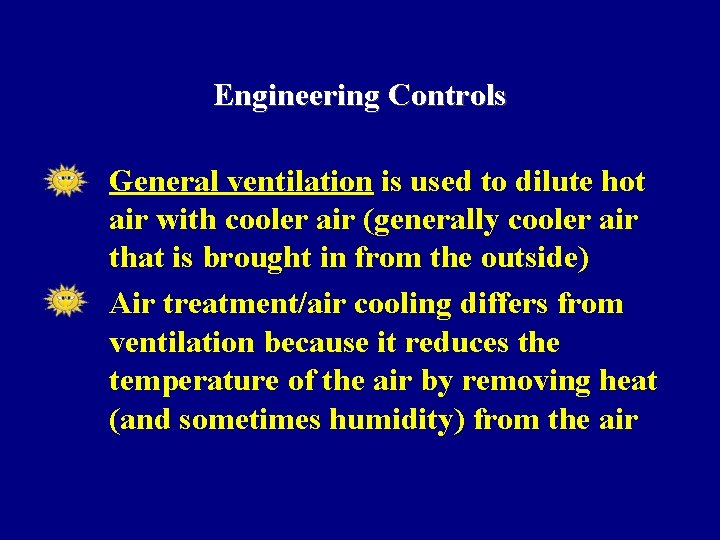 Engineering Controls • • General ventilation is used to dilute hot air with cooler