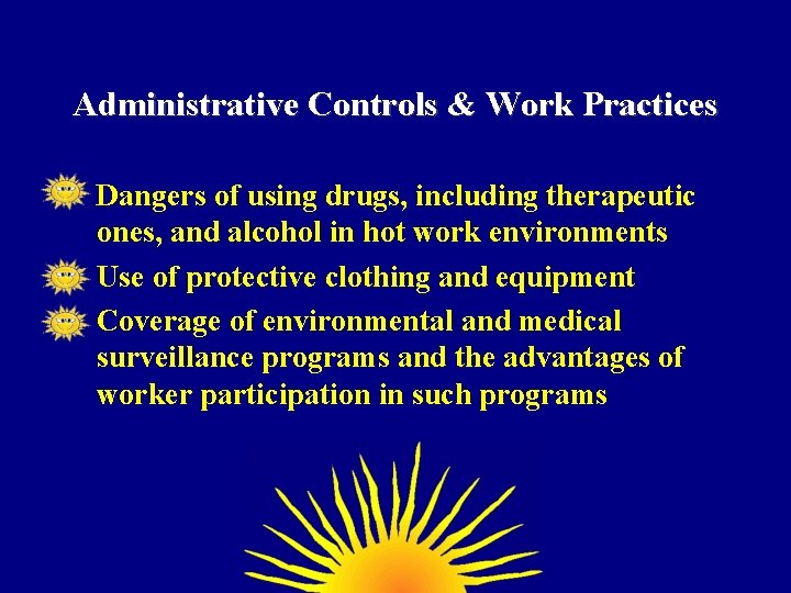 Administrative Controls & Work Practices • Dangers of using drugs, including therapeutic ones, and