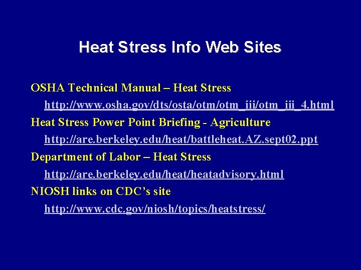 Heat Stress Info Web Sites OSHA Technical Manual – Heat Stress http: //www. osha.