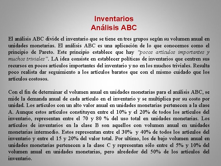 Inventarios Análisis ABC El análisis ABC divide el inventario que se tiene en tres