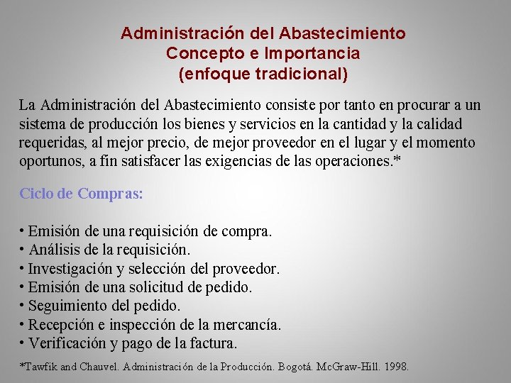 Administración del Abastecimiento Concepto e Importancia (enfoque tradicional) La Administración del Abastecimiento consiste por