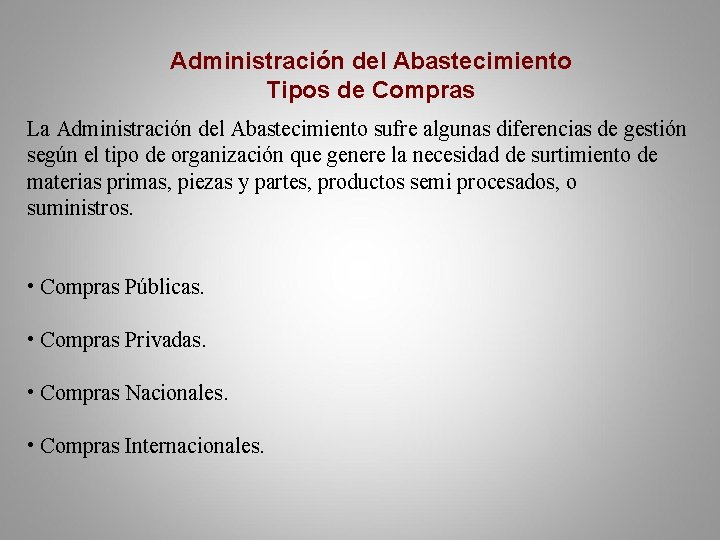 Administración del Abastecimiento Tipos de Compras La Administración del Abastecimiento sufre algunas diferencias de