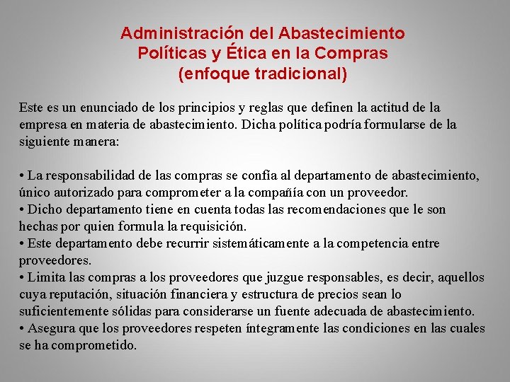 Administración del Abastecimiento Políticas y Ética en la Compras (enfoque tradicional) Este es un