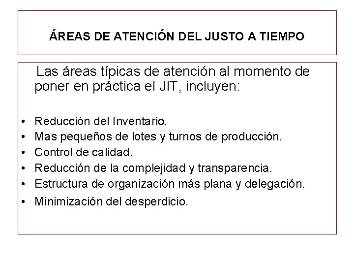 ÁREAS DE ATENCIÓN DEL JUSTO A TIEMPO Las áreas típicas de atención al momento