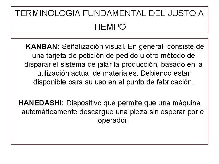 TERMINOLOGIA FUNDAMENTAL DEL JUSTO A TIEMPO KANBAN: Señalización visual. En general, consiste de una