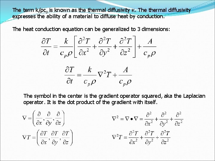 The term k/ρcp is known as thermal diffusivity κ. The thermal diffusivity expresses the