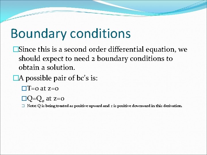 Boundary conditions �Since this is a second order differential equation, we should expect to