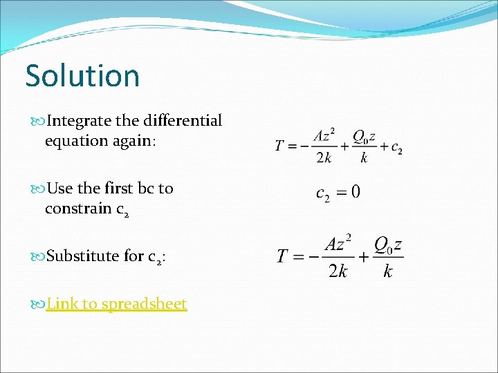 Solution Integrate the differential equation again: Use the first bc to constrain c 2