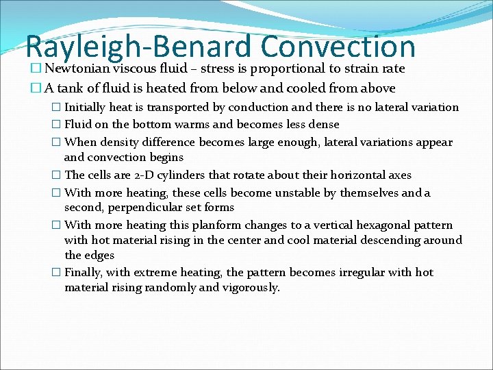 Rayleigh-Benard Convection � Newtonian viscous fluid – stress is proportional to strain rate �