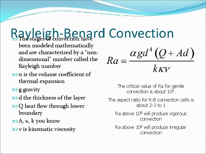 Rayleigh-Benard Convection The stages of convection have been modeled mathematically and are characterized by