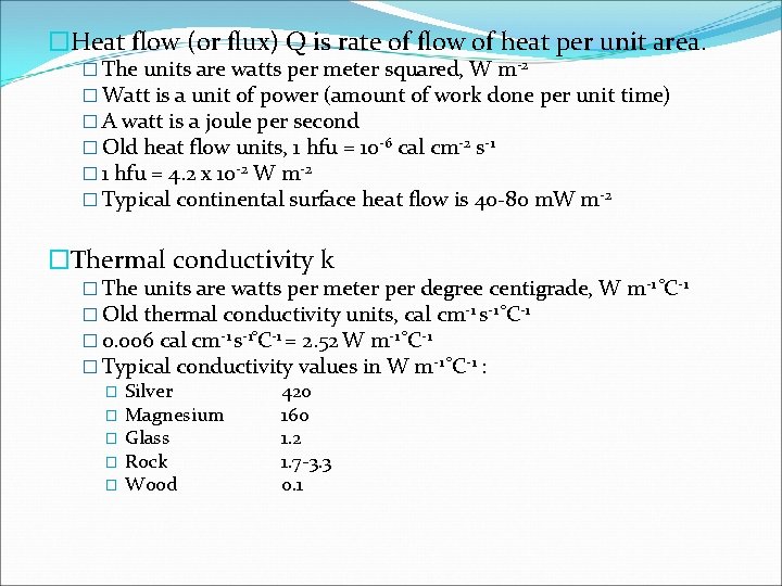 �Heat flow (or flux) Q is rate of flow of heat per unit area.