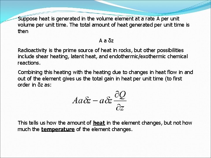 Suppose heat is generated in the volume element at a rate A per unit