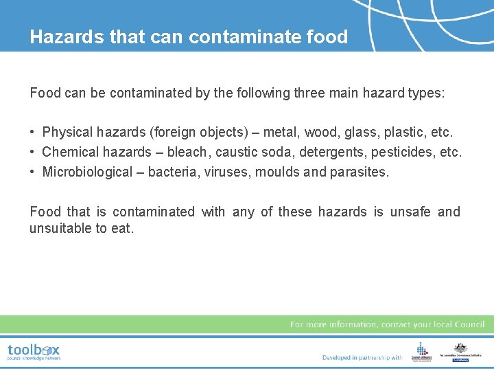 Hazards that can contaminate food Food can be contaminated by the following three main