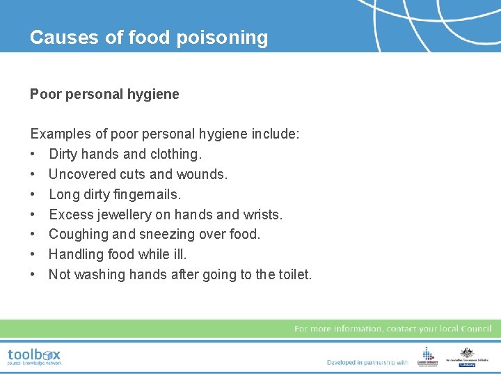 Causes of food poisoning Poor personal hygiene Examples of poor personal hygiene include: •