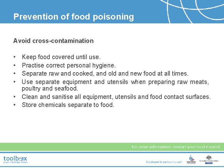 Prevention of food poisoning Avoid cross-contamination • • Keep food covered until use. Practise