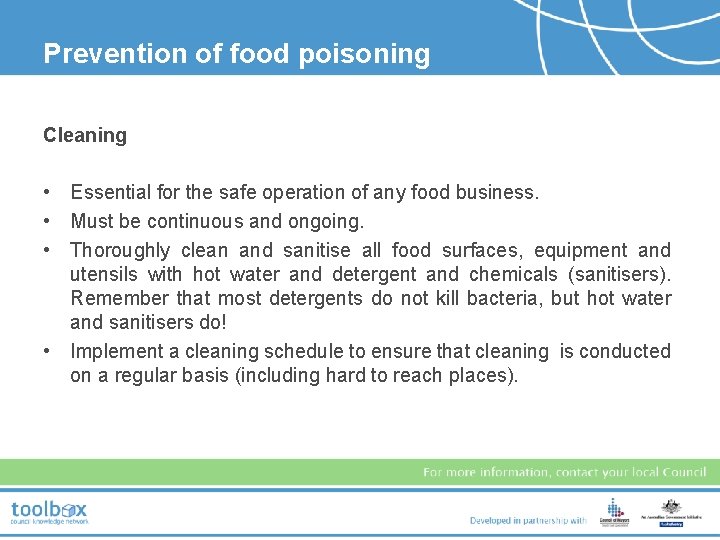 Prevention of food poisoning Cleaning • Essential for the safe operation of any food