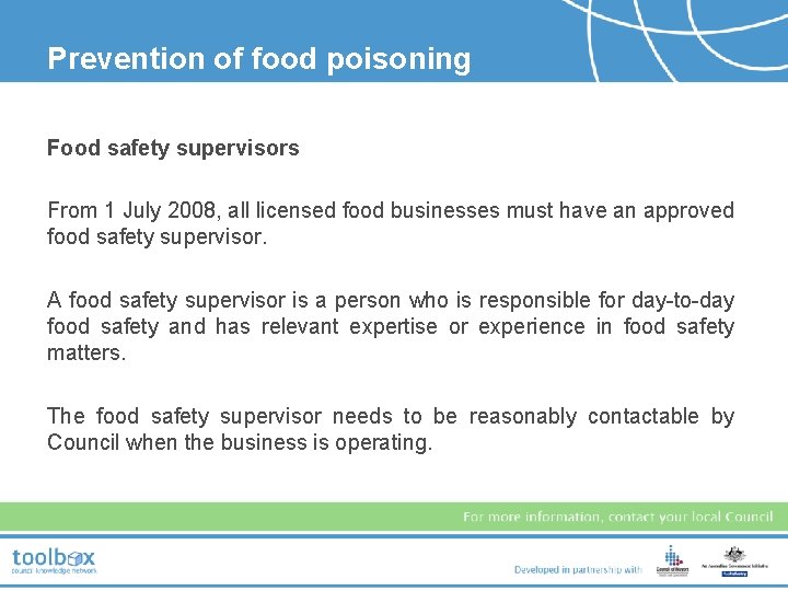 Prevention of food poisoning Food safety supervisors From 1 July 2008, all licensed food
