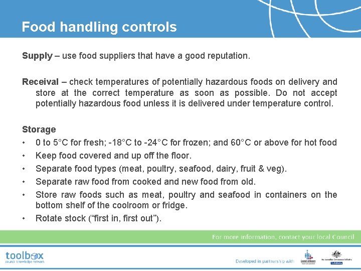 Food handling controls Supply – use food suppliers that have a good reputation. Receival