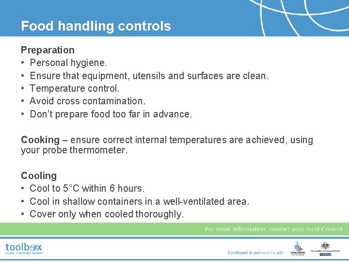 Food handling controls Preparation • Personal hygiene. • Ensure that equipment, utensils and surfaces