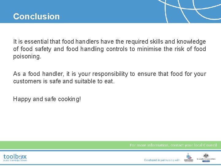Conclusion It is essential that food handlers have the required skills and knowledge of