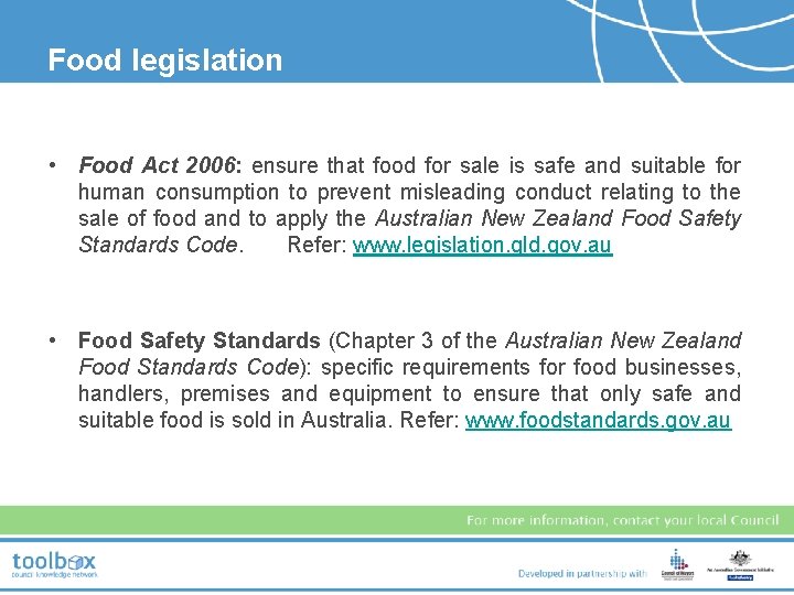 Food legislation • Food Act 2006: ensure that food for sale is safe and