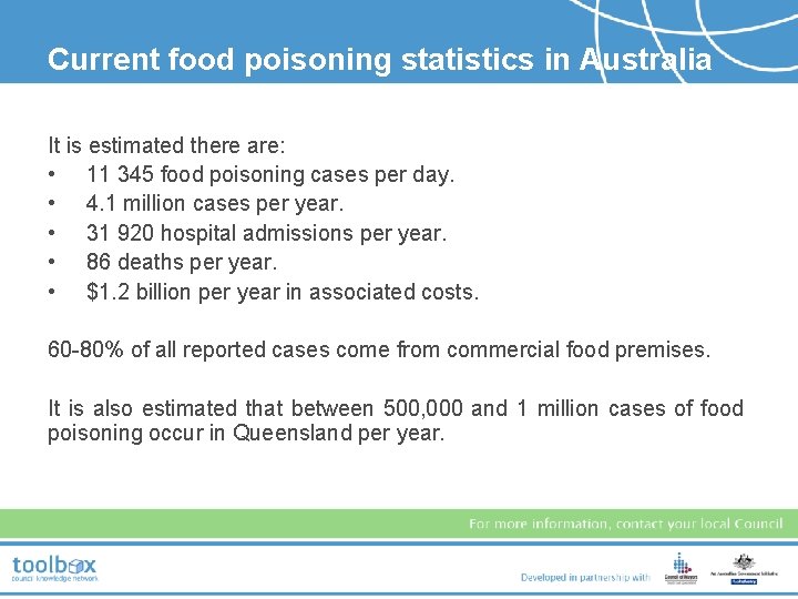 Current food poisoning statistics in Australia It is estimated there are: • 11 345